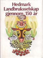 Hedmark Landbruksselskap gjennom 150 år