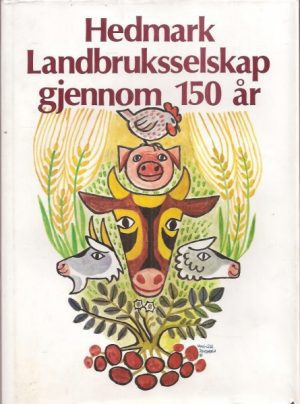 Hedmark Landbruksselskap gjennom 150 år