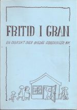 Fritid i Gran. En oversikt over bygdas foreninger m.m.