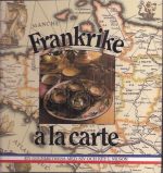 Frankrike à la carte. En goumetresa med Siv och Key L. Nilson