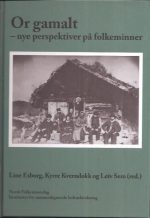 Or gamalt. Nye perspektiver på folkeminner. Festskrift til Anna-Marie Wiersholm, som takk for 40 års arbeid for og med folkeminnene