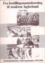 Fra bestillingsmannsforening til moderne fagforbund. Kommunalansattes Fellesorganisasjon 1936-1986