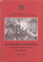 Brumunddal Arbeiderlag. Brumunddal Arbeiderkvinnelag. Brumunddal AUF 1905 - 2005. Sosialdemokratiets århundre. Fra underkuelse og fattigdom til frihet og velferd