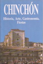 Chinchón.Historia, Arte, Gasttronomía, Fiestas