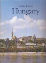 Hungary. A Historical Survey - Budapest - The Danube Bend - Transdanubia - The Great Plain - Northern Hungary