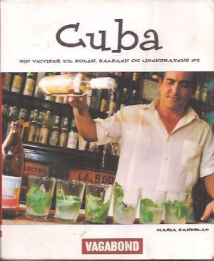 Cuba. Cuba - din veiviser til solen, salsaen og lidenskapenes øy