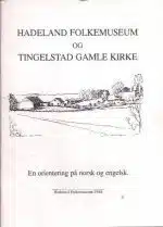 Hadeland Folkemuseum og Tingelstad gamle kirke. En orientering på norsk og engelsk