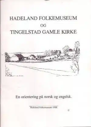 Hadeland Folkemuseum og Tingelstad gamle kirke. En orientering på norsk og engelsk