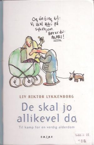 De skal jo allikevel dø - til kamp for en verdig alderdom