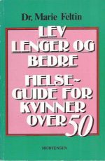 Lev lengre og bedre. Helseguide for kvinner over 50