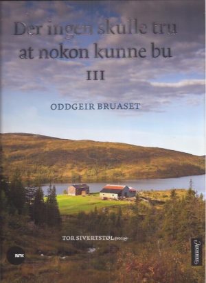 Der ingen skulle tru at nokon kunne bu III