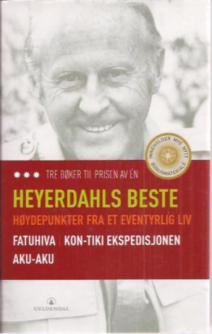 Heyerdahls beste. Fatuhiva * Kon-Tiki ekspedisjonen * Aku-Aku