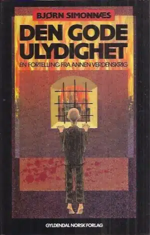 Den gode ulydighet. En fortelling fra Annen verdenskrig