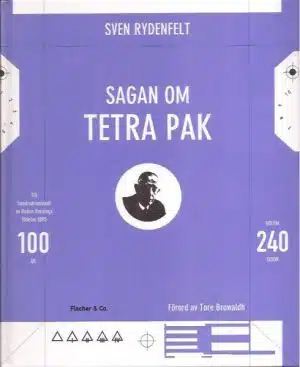 Sagan om Tetra Pak. Till hundraårsminnet av Ruben Rausings födelse 1895