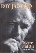 Jacobsen, Roy: Trygve Bratteli. En fortelling.