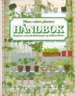 Mine vakre planter. Håndbok. Register, navneforklaringer og stikkordliste