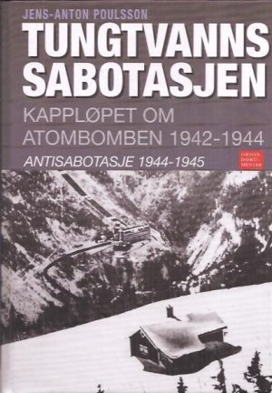 Tungtvannssabotasjen. Kappløpet om atombomben 1942-1944. Antisabotasje 1944-1945