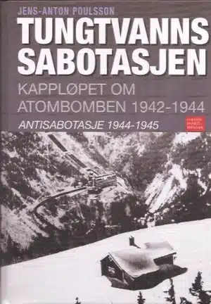 Tungtvannssabotasjen. Kappløpet om atombomben 1942-1944. Antisabotasje 1944-1945