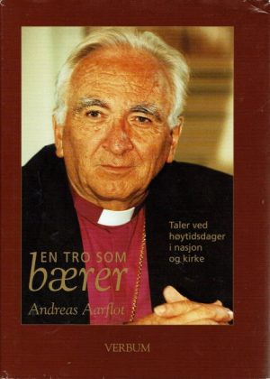 En tro som bærer. Taler ved høytidsdager i nasjon og kirke
