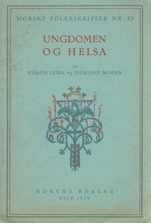 Ungdomen og helsa. Norske folkeskrifter nr. 83