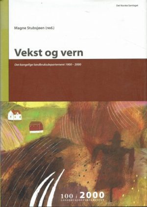 Vekst og vern. Det kongelige landbruksdepartment 1900-2000
