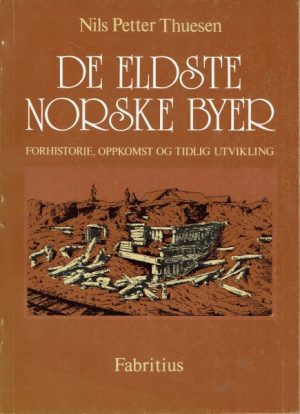 De Eldste norske byer - forhistorie - oppkomst og tidlig utvikling