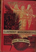 Illustreret missionhistorie - over hele verden - bind 1 -2