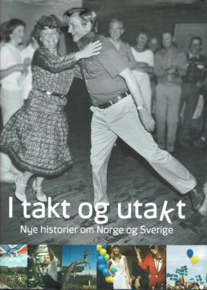 I takt og utakt. Nye historier om Norge og Sverige