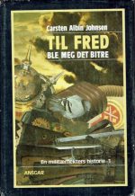 Til fred ble meg det bitre - En militærnekters historie - 1