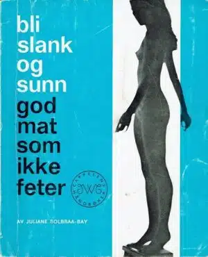 Bli slank og sunn - god mat som ikke feter
