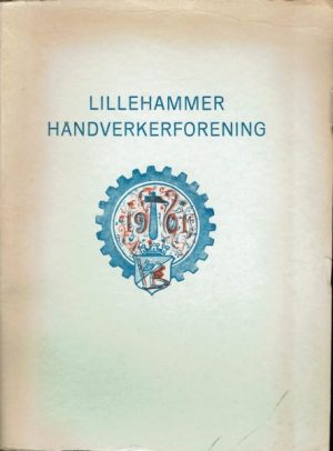 Lillehammer håndverkerforening gjennom 50 år 1901-1951