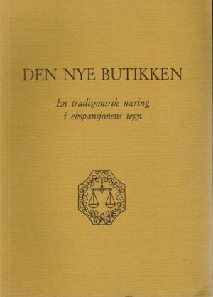 Den nye butikken. En tradisjonsrik næring i ekspansjonens tegn