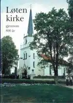 Løten kirke gjennom 800 år