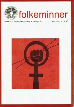 Folkeminner. Tidsskrift for Norsk folkeminnelag NFLnytt 61 april 2014