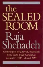 The sealed room. Selections from the Diary of a Palestinian living under Israeli Occupation September 1990- August 1991