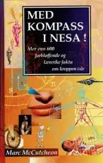 Med kompass i nesa! Mer enn 600 forbløffende og lærerike fakta om kroppen vår