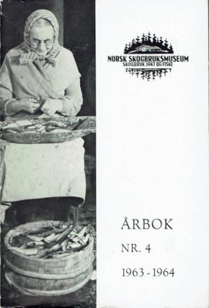 Årbok for Norsk Skogbruksmuseum. Skogbruk, jakt og fiske. Nr. 4. 1963-1964