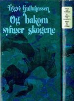 Gulbranssen, Trygve: Og bakom synger skogene & Det blåser fra dauingfjell. Ingen vei går utenom