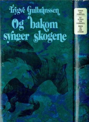 Gulbranssen, Trygve: Og bakom synger skogene & Det blåser fra dauingfjell. Ingen vei går utenom