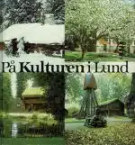 På kulturen i Lund. En vägledning genom Kulturhistoriska museet i Lund