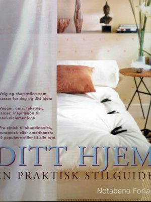 Ditt hjem. En praktisk stilguide