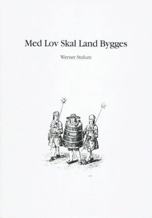 Med Lov Skal Land Bygges. Fra rettens kulturhistorie