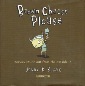 Brown cheese please. Norway inside out from the outside in