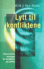 Lytt til konfliktene. Konstruktive løsninger for konflikter på jobben