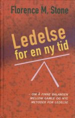 Ledelse for en ny tid - Om å finne balansen mellom gamle og nye metoder for ledelse