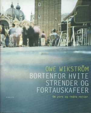 Bortenfor hvite strender og fortauskafeer. Om ytre og indre reiser