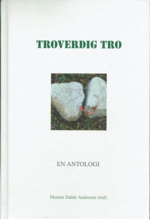 Troverdig tro - En antologi