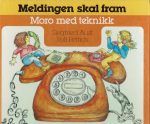 Meldingen skal fram - Moro med teknikk
