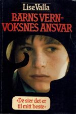 Barns vern - voksnes ansvar. "De sier det er til mitt beste"