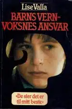 Barns vern - voksnes ansvar. "De sier det er til mitt beste"